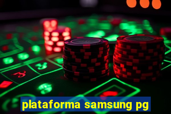 plataforma samsung pg